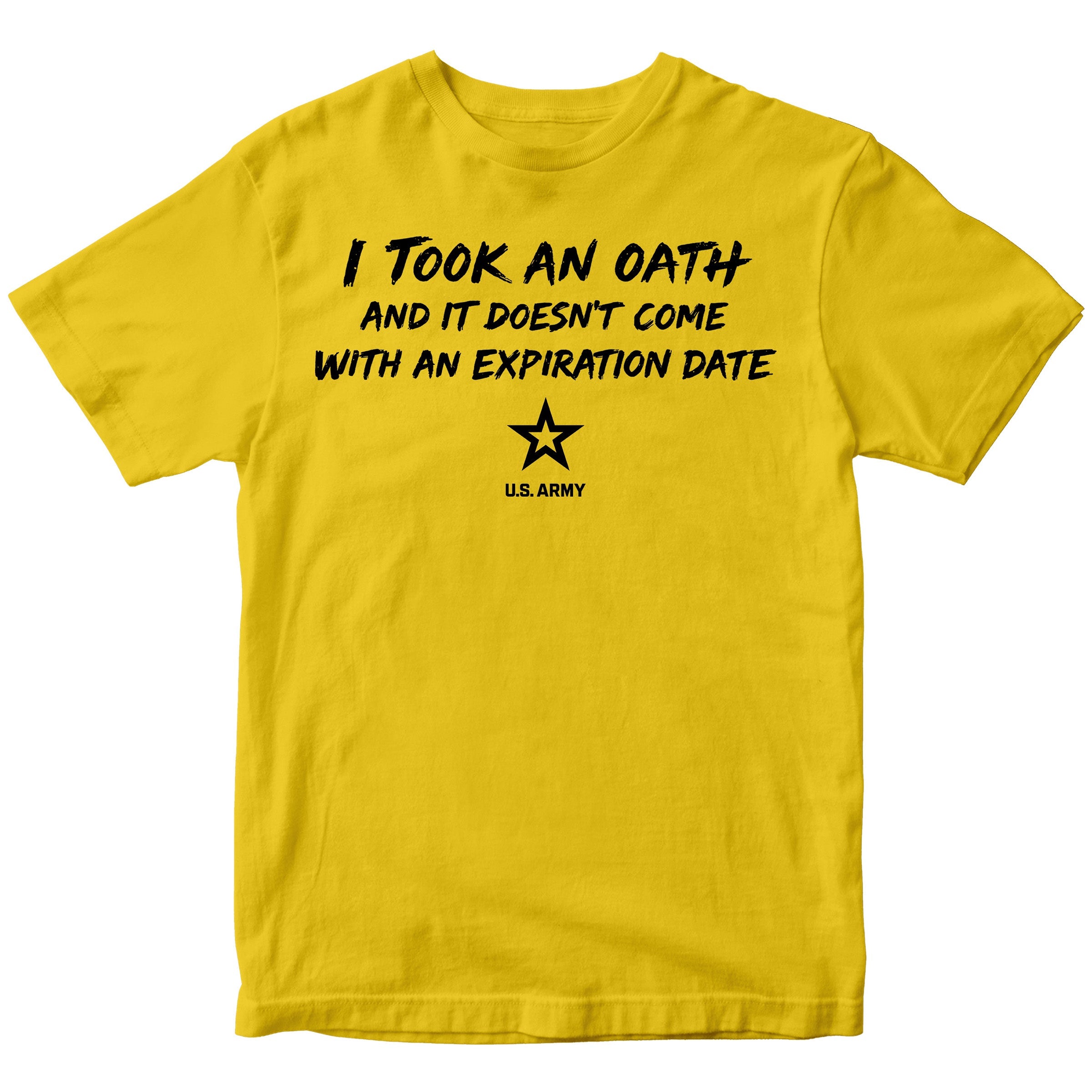 U.S. Army I Took an Oath and it doesn’t come with an expiration date T-shirt.