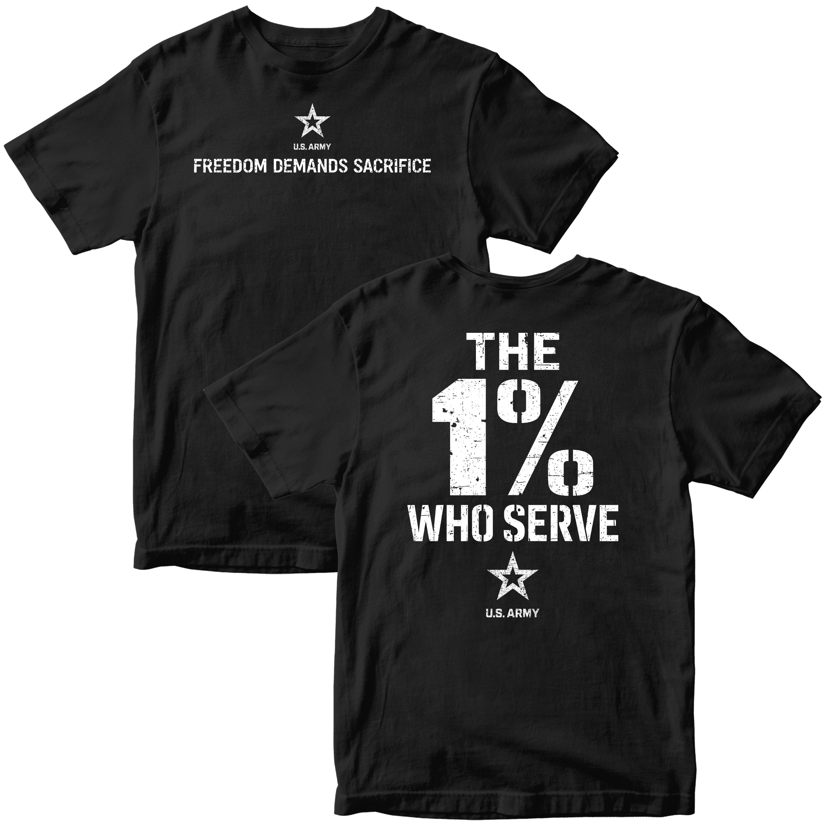 The 1% Who Serve ARMY T-shirt with Freedom Demands Sacrifice graphic. U.S. Army black patriotic T-shirt for Memorial Day and 4th of July with 1% who serve design.
