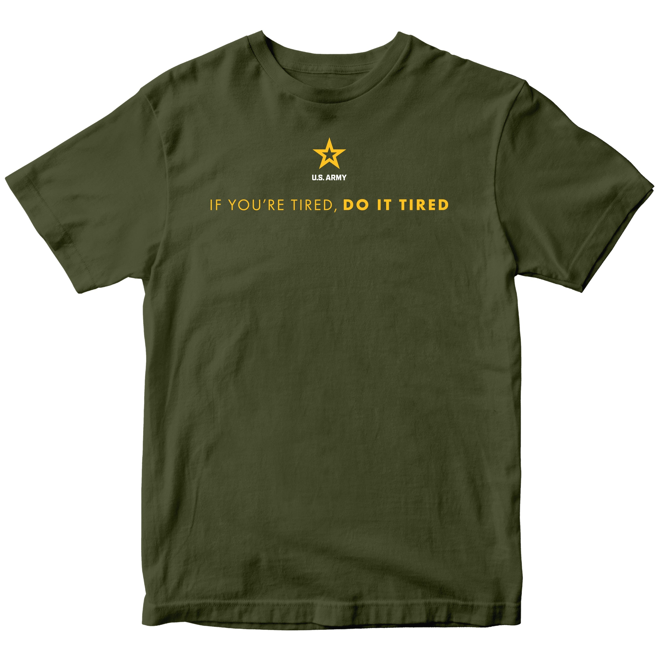 Green Army T-shirt with U.S. Army 'If you're tired, do it tired' Quote and Army star logo