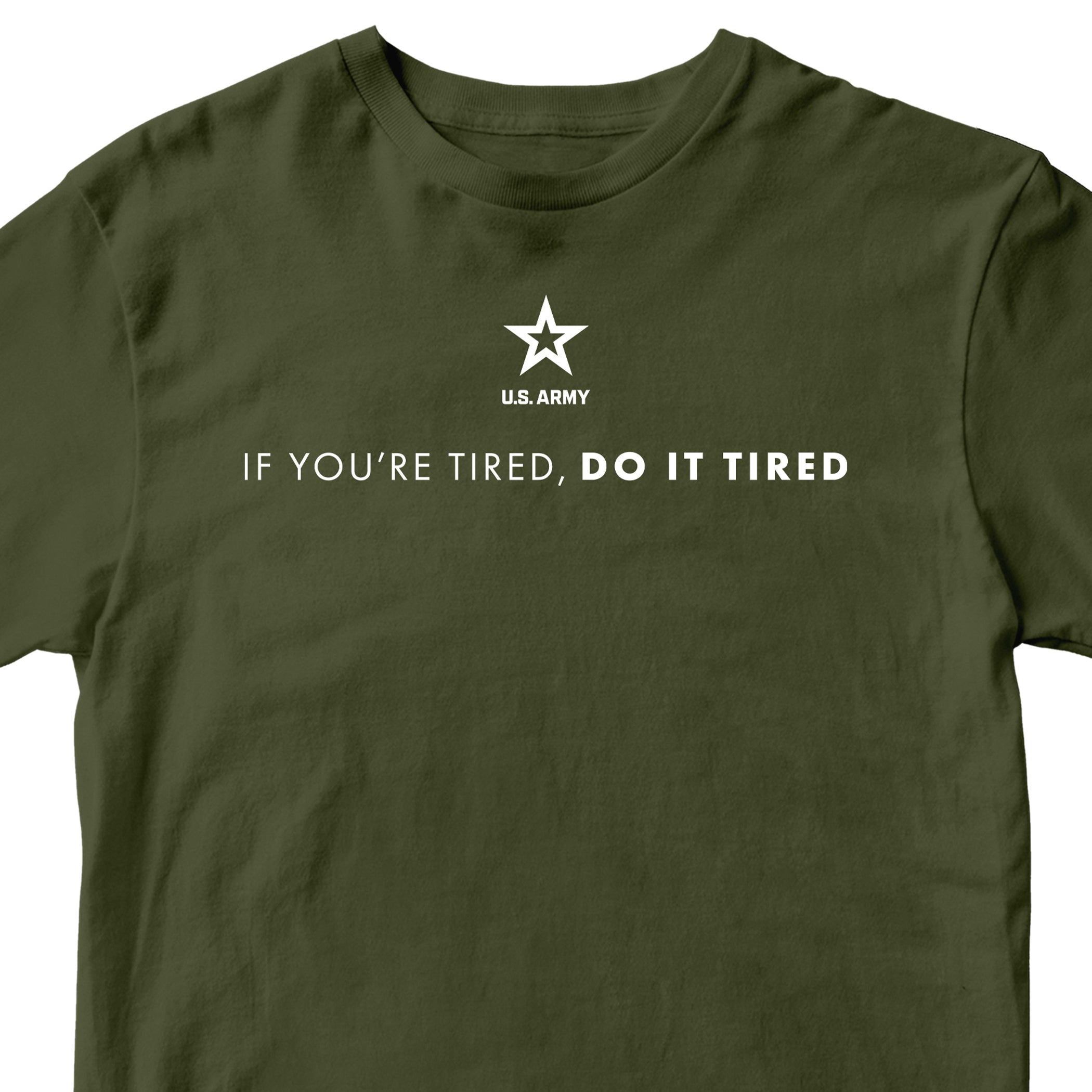 Green Army T-shirt with U.S. Army 'If you're tired, do it tired' Quote and Army star logo